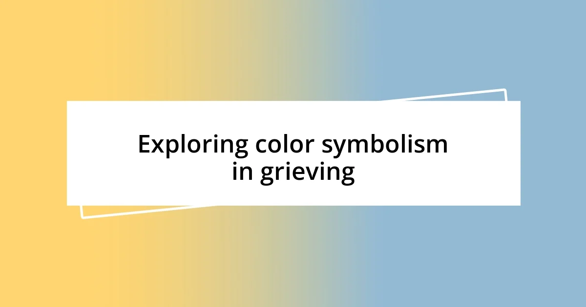 Exploring color symbolism in grieving