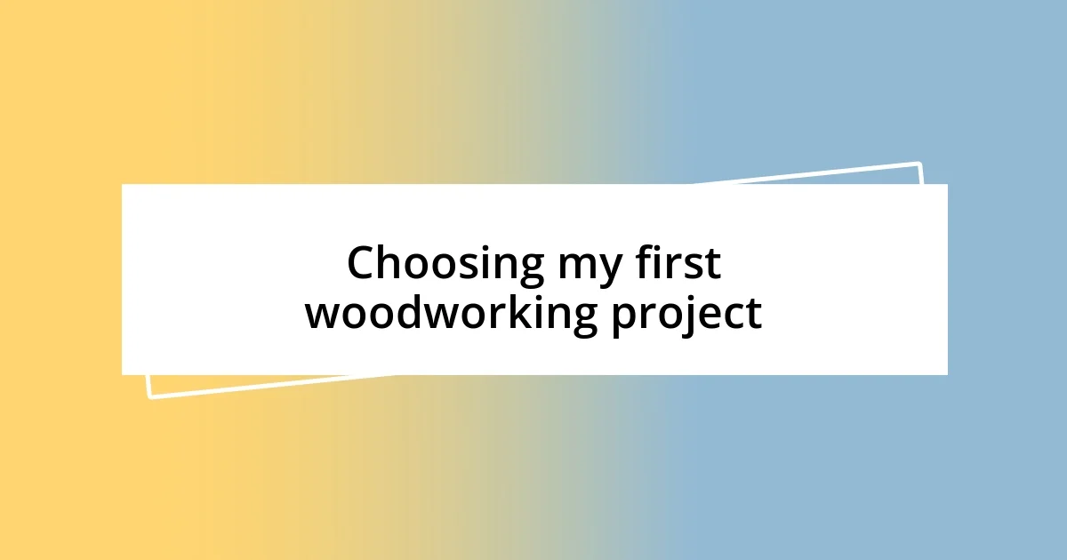 Choosing my first woodworking project