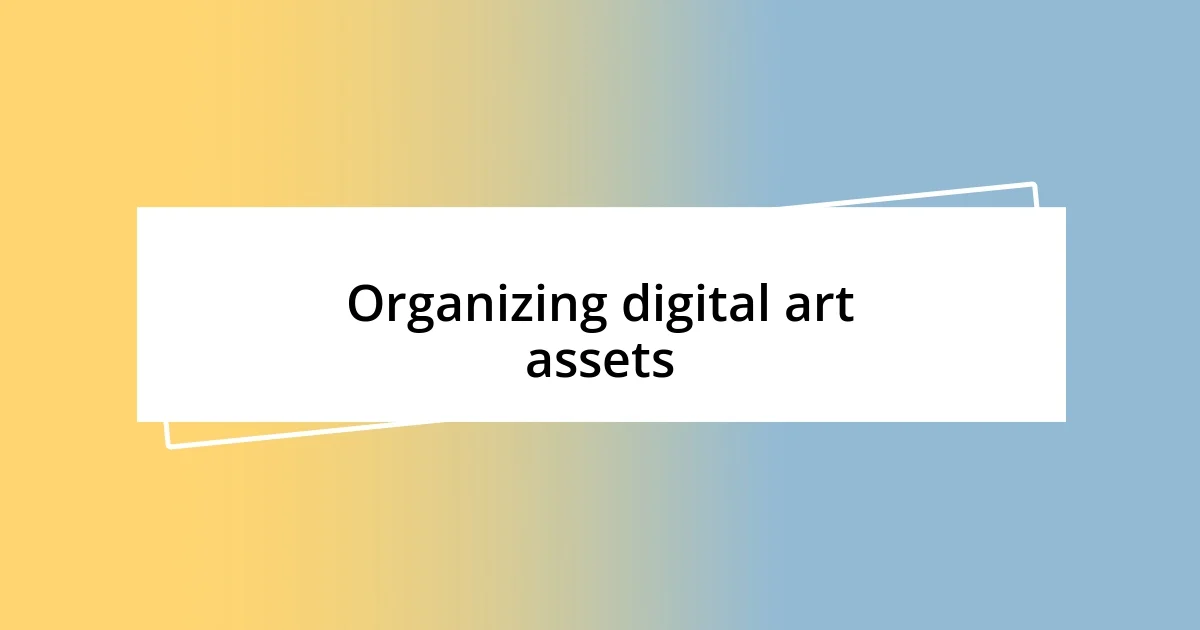 Organizing digital art assets