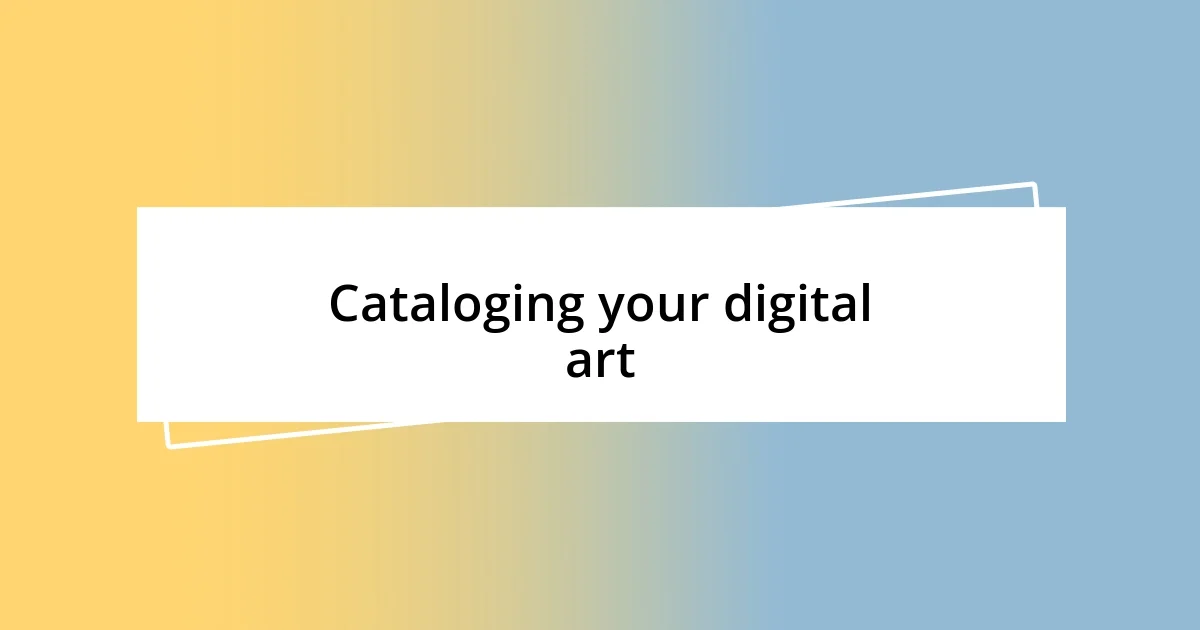 Cataloging your digital art