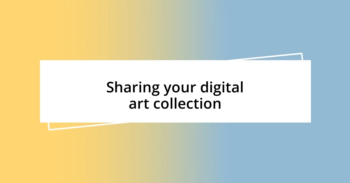 Sharing your digital art collection