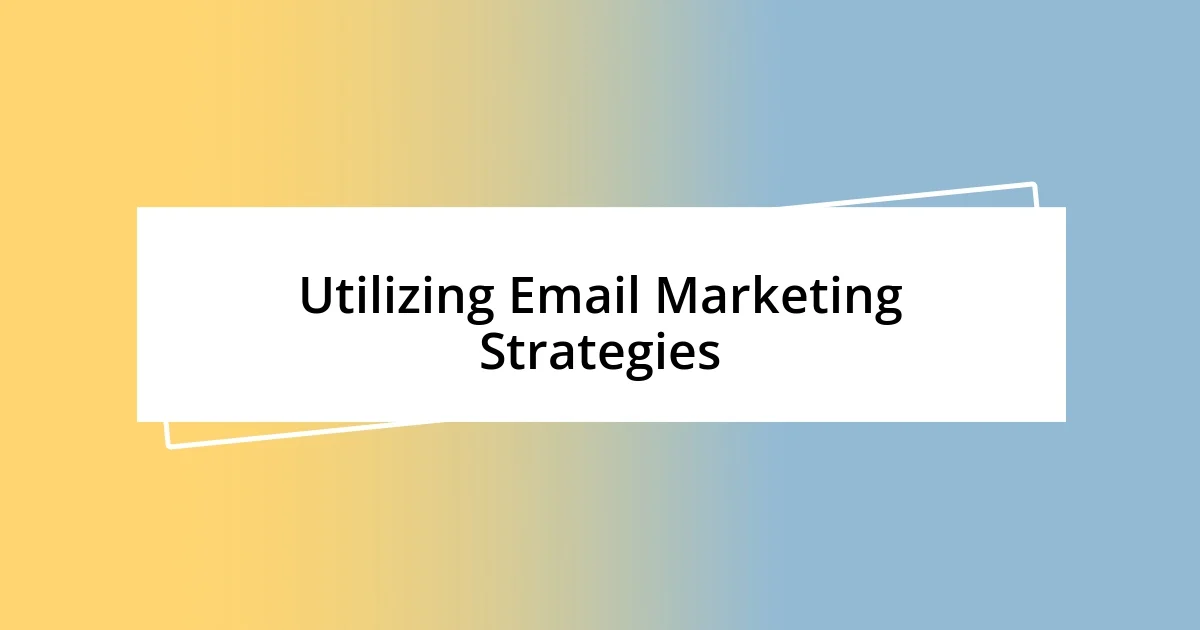 Utilizing Email Marketing Strategies