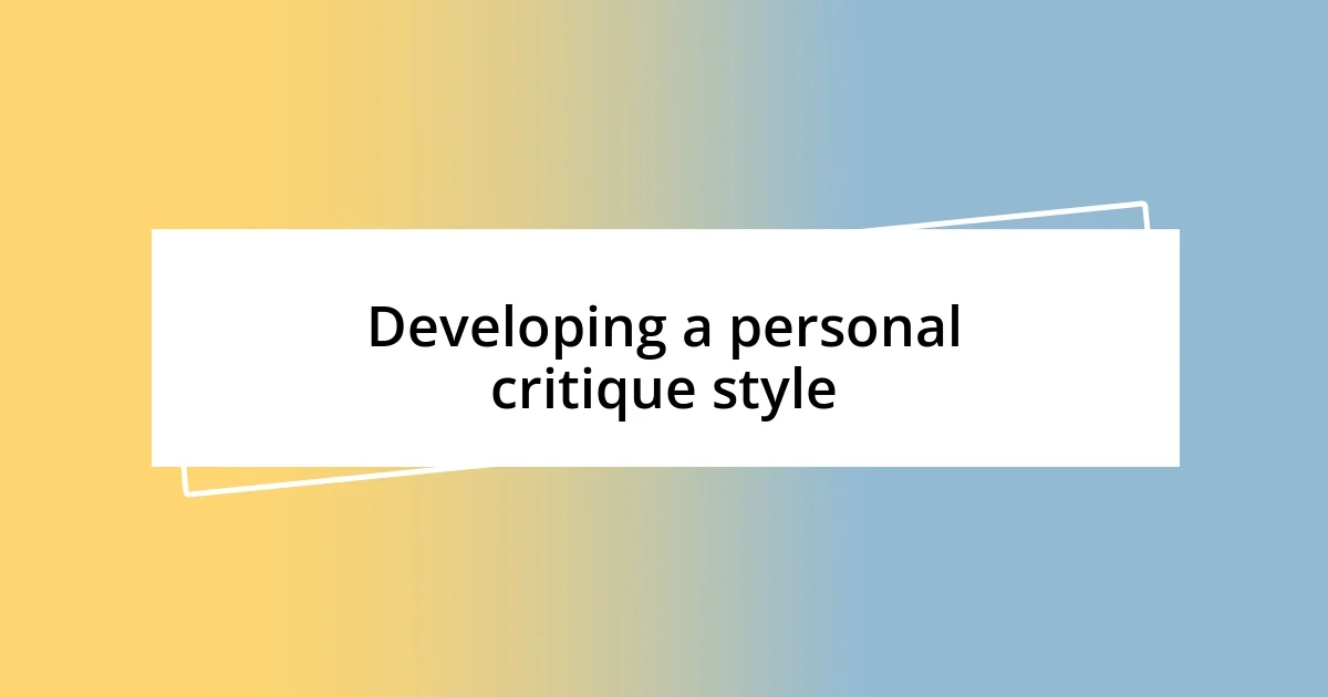 Developing a personal critique style