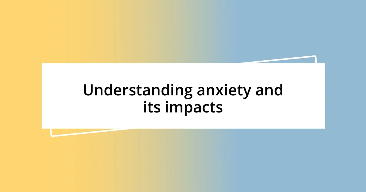 Understanding anxiety and its impacts