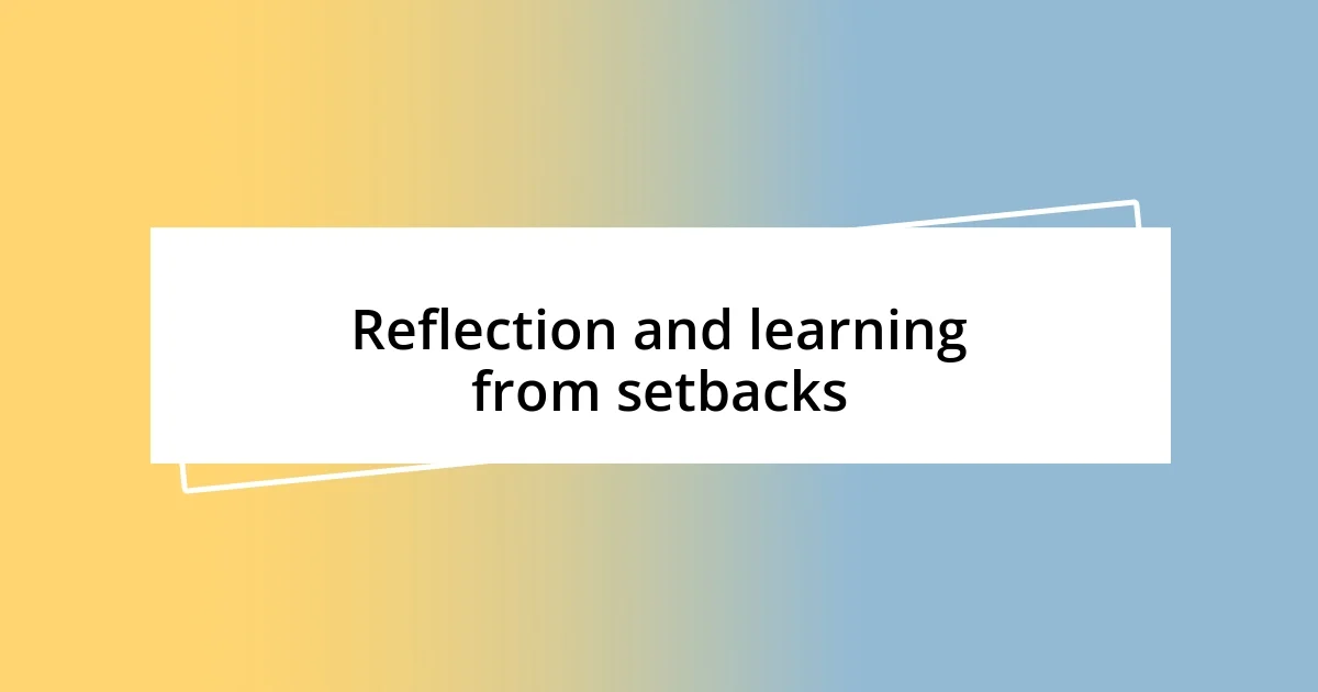 Reflection and learning from setbacks