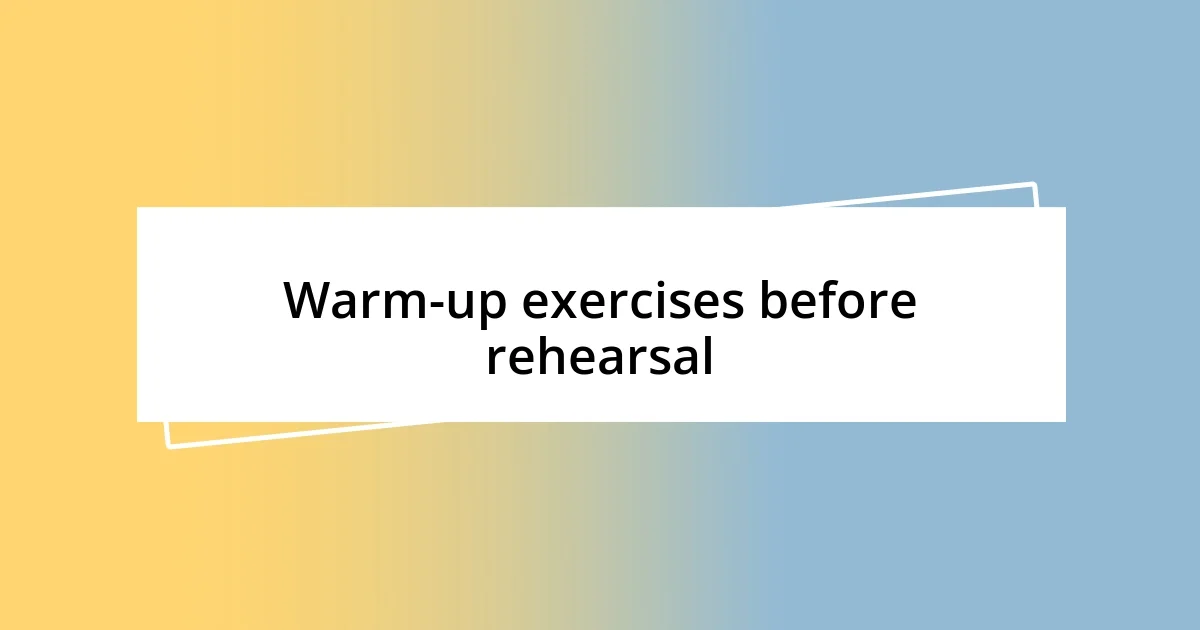 Warm-up exercises before rehearsal