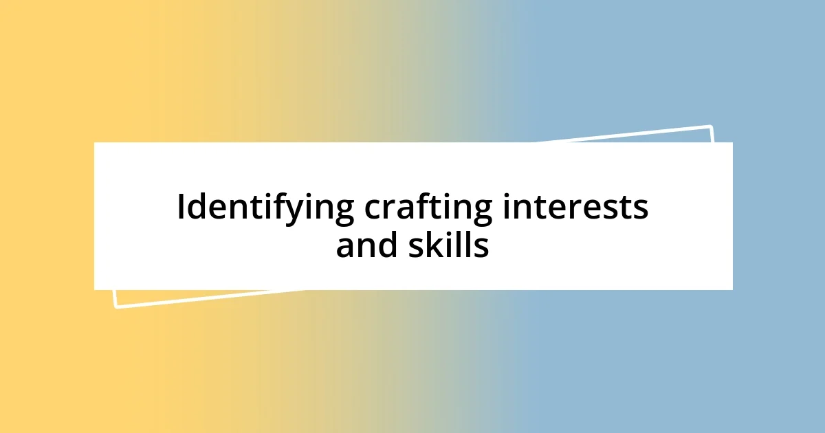 Identifying crafting interests and skills