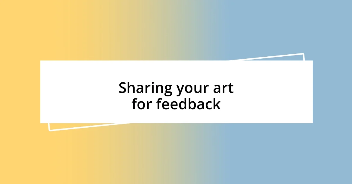 Sharing your art for feedback