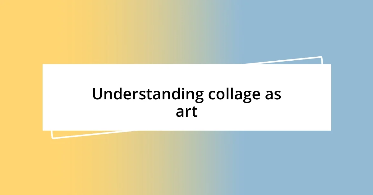 Understanding collage as art