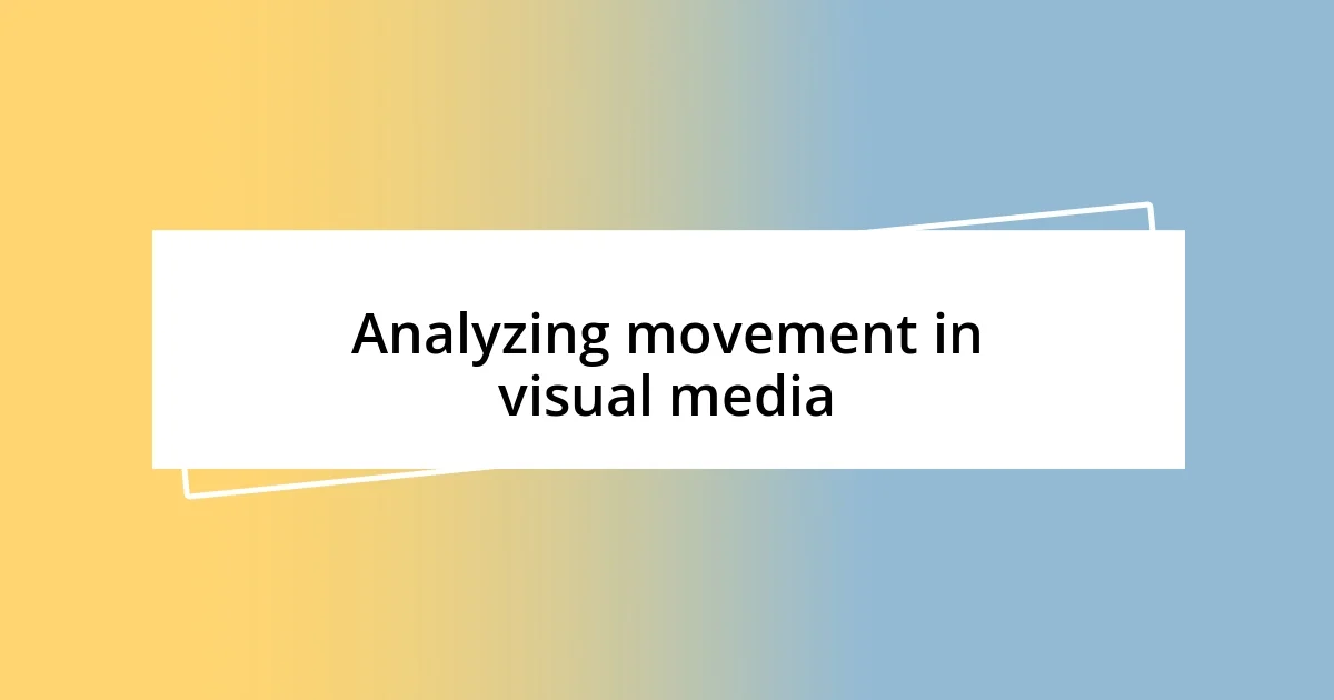 Analyzing movement in visual media