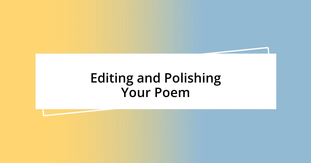 Editing and Polishing Your Poem