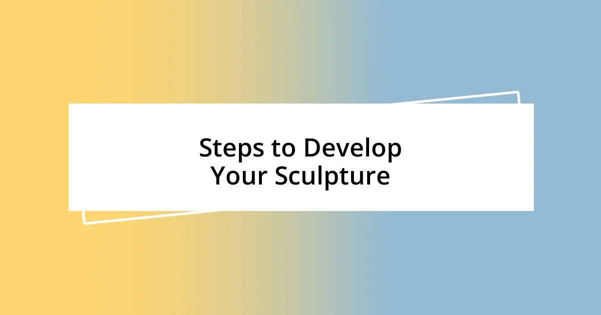 Steps to Develop Your Sculpture