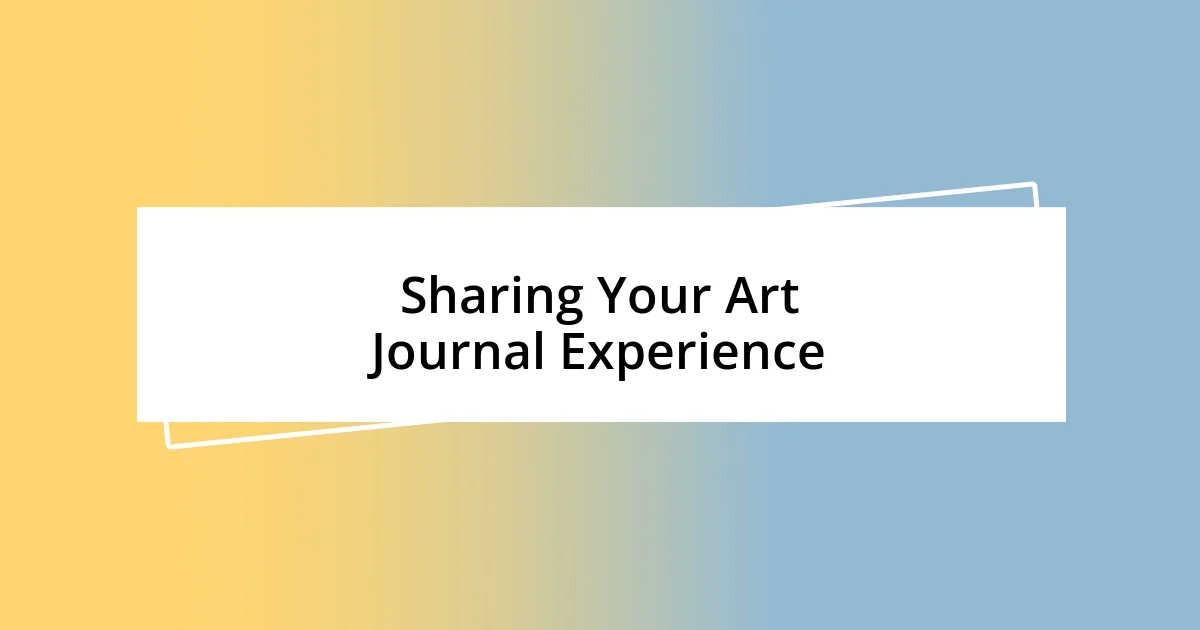 Sharing Your Art Journal Experience