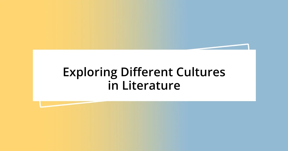 Exploring Different Cultures in Literature