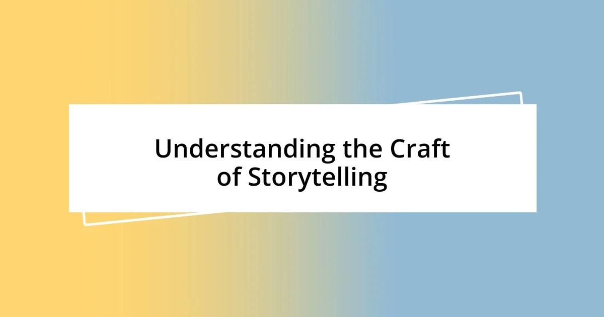 Understanding the Craft of Storytelling