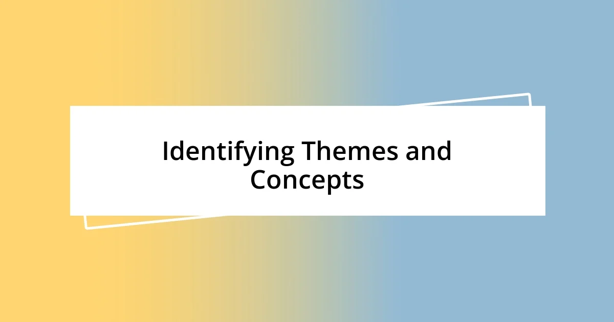 Identifying Themes and Concepts