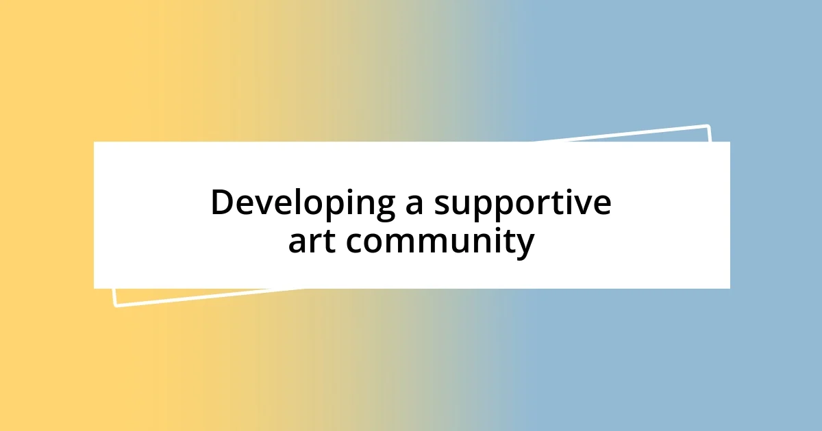 Developing a supportive art community