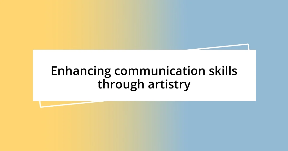 Enhancing communication skills through artistry