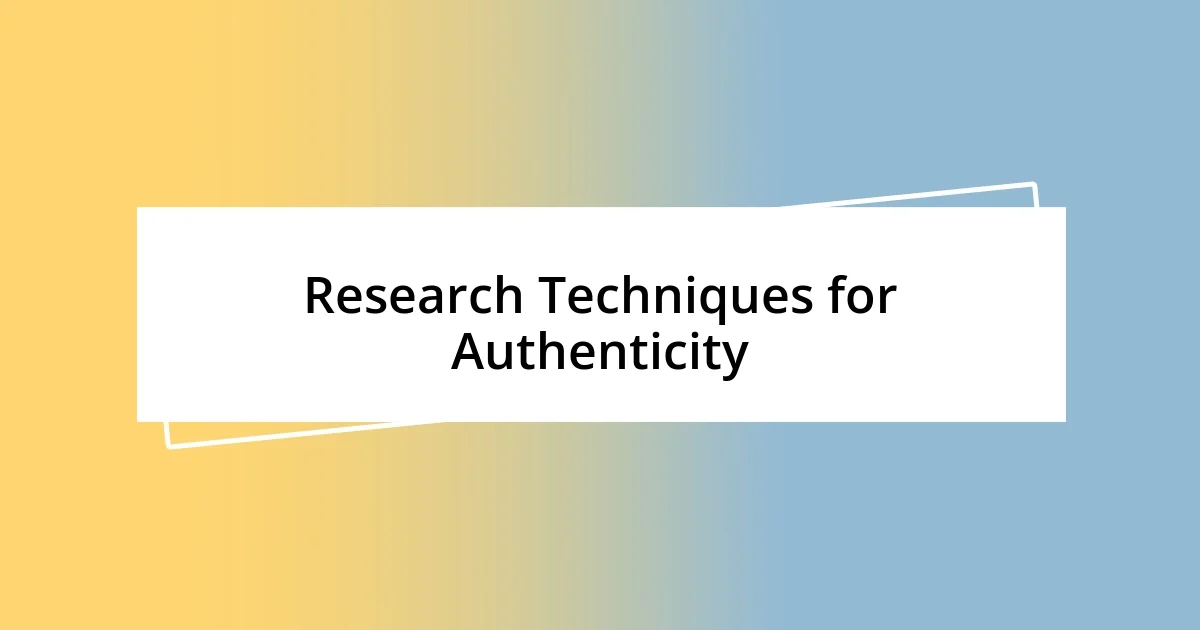 Research Techniques for Authenticity