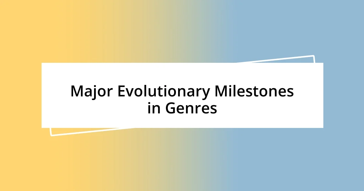 Major Evolutionary Milestones in Genres