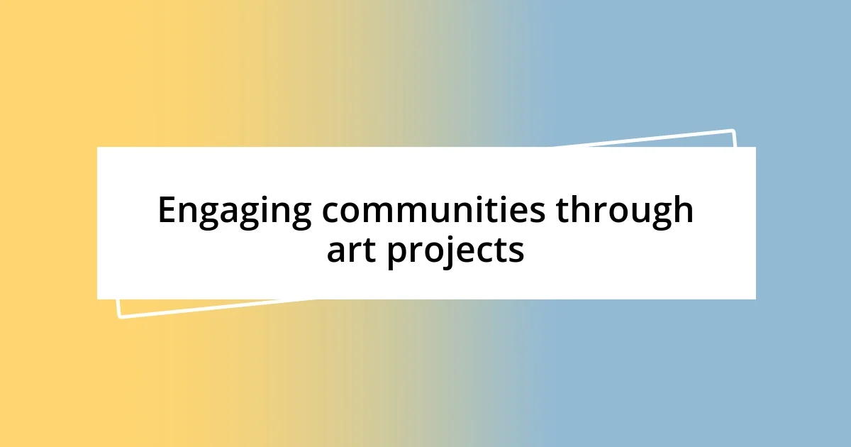 Engaging communities through art projects