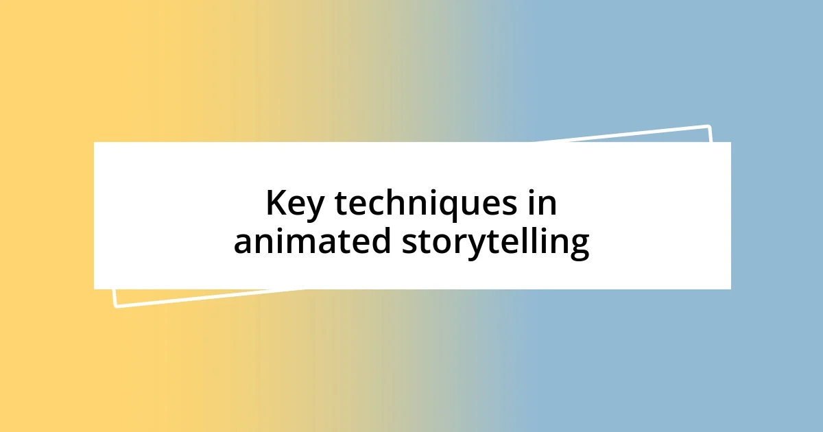 Key techniques in animated storytelling