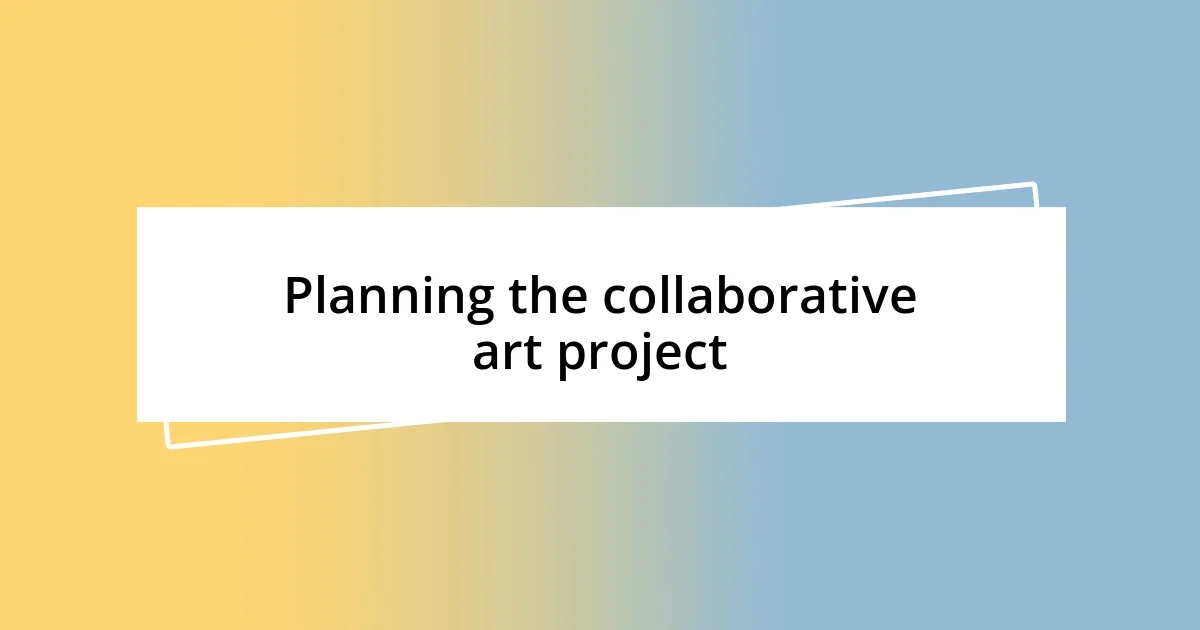 Planning the collaborative art project