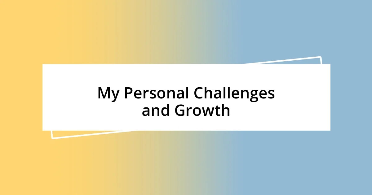 My Personal Challenges and Growth