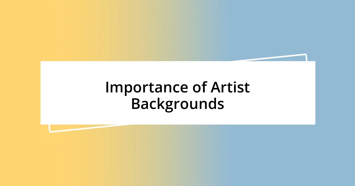 Importance of Artist Backgrounds