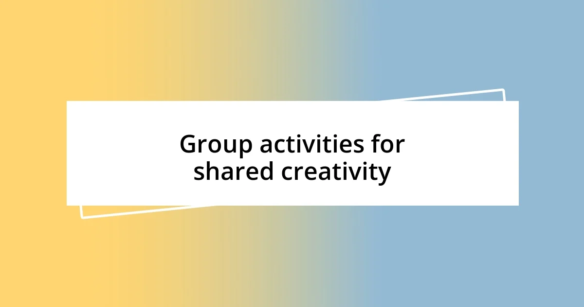 Group activities for shared creativity