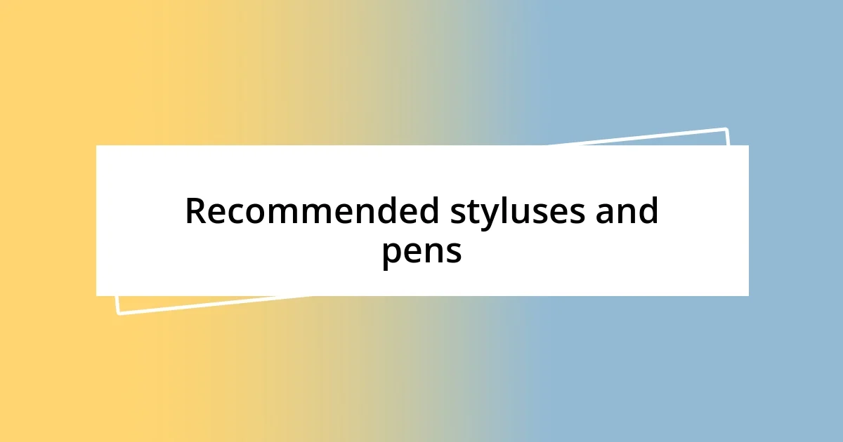 Recommended styluses and pens