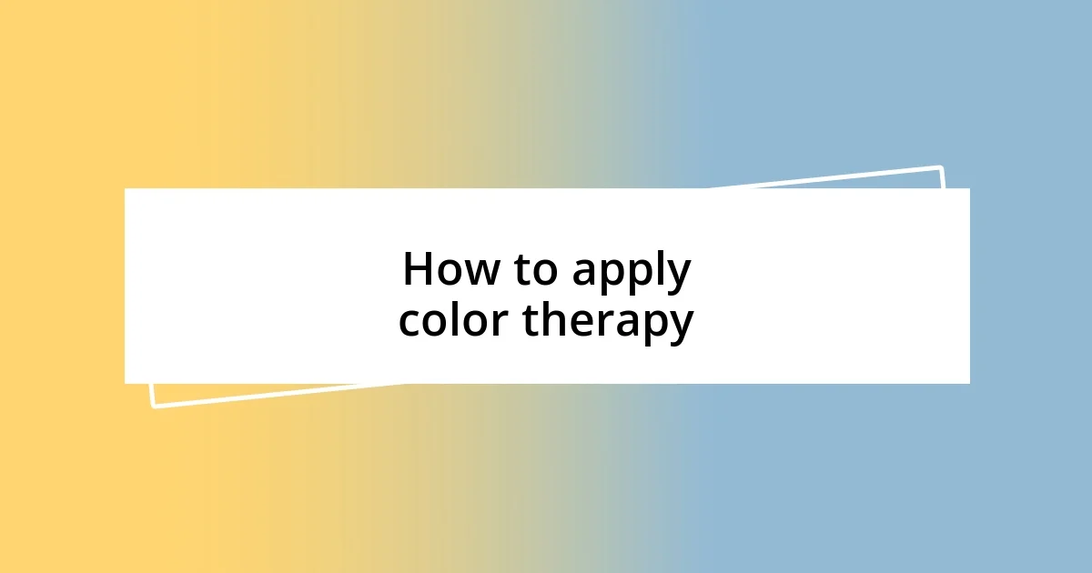 How to apply color therapy