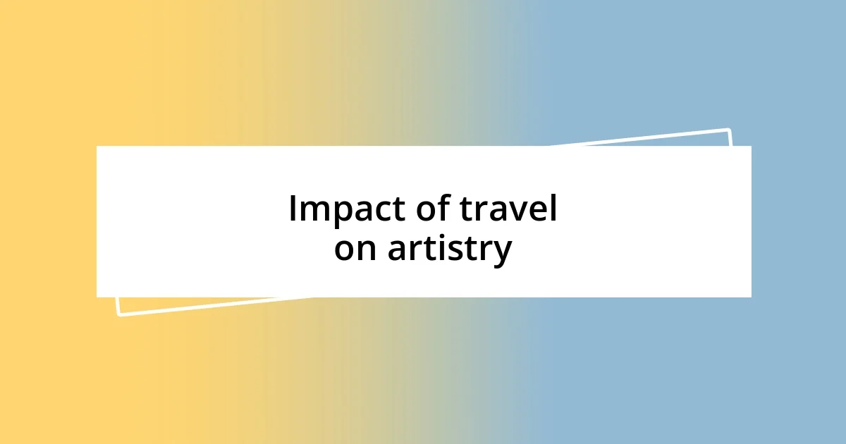 Impact of travel on artistry