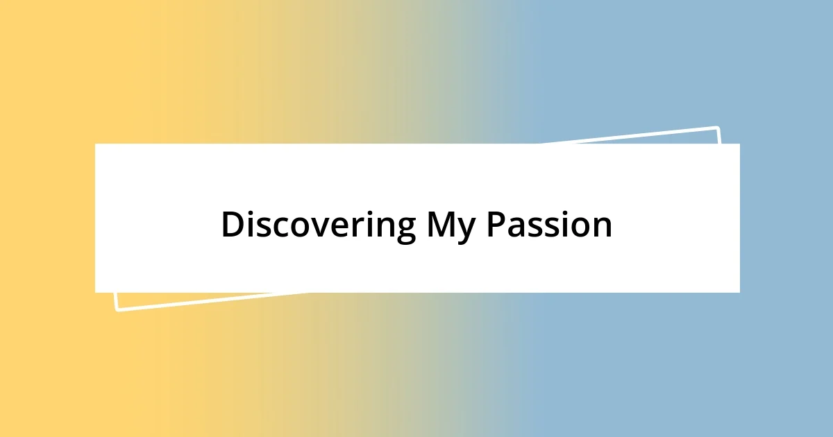 Discovering My Passion