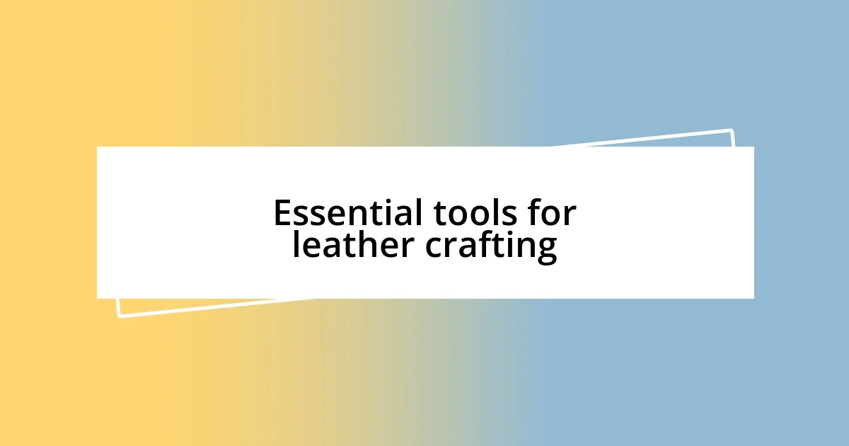 Essential tools for leather crafting