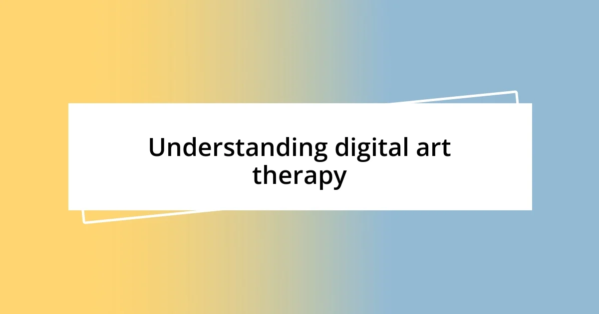 Understanding digital art therapy