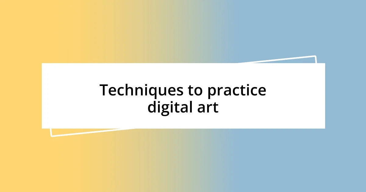 Techniques to practice digital art