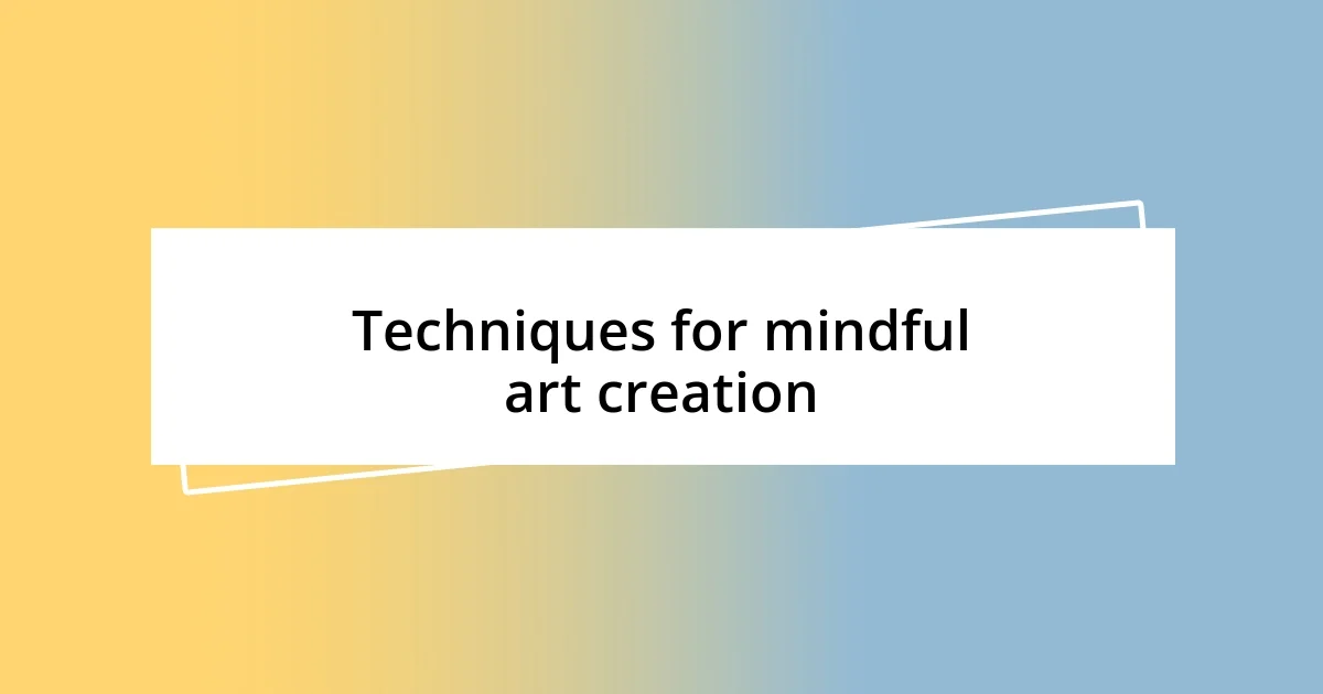 Techniques for mindful art creation