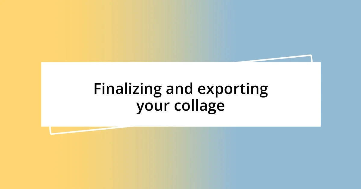 Finalizing and exporting your collage