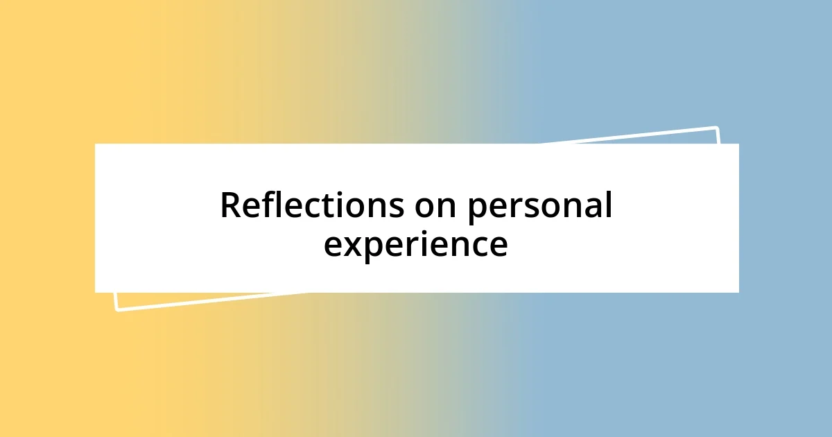 Reflections on personal experience