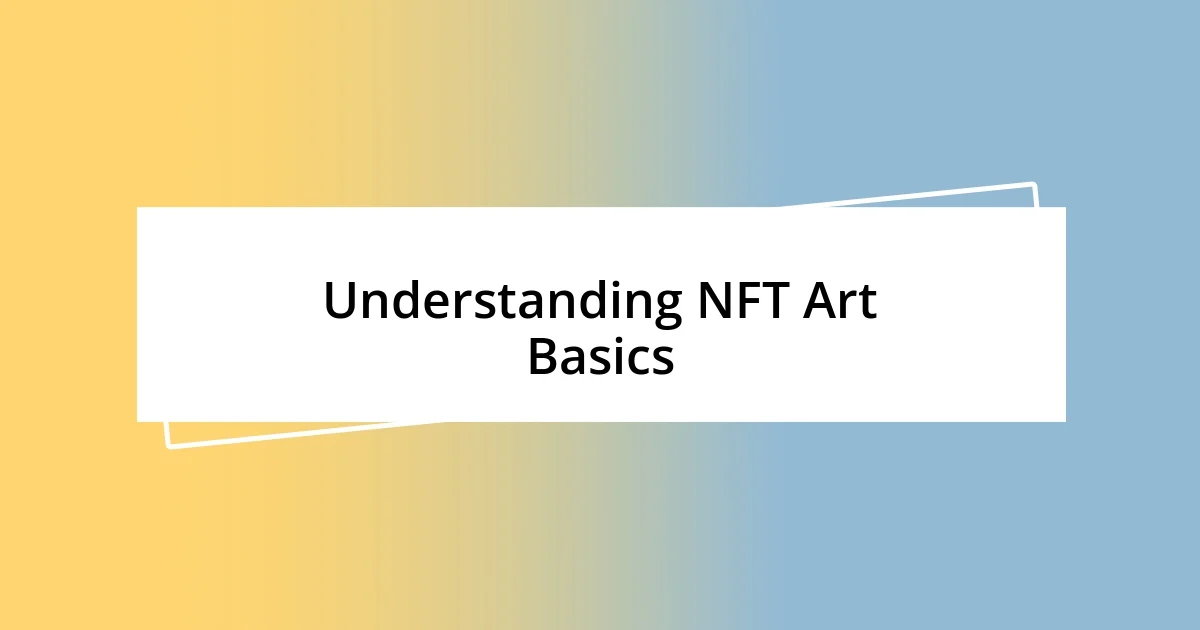 Understanding NFT Art Basics