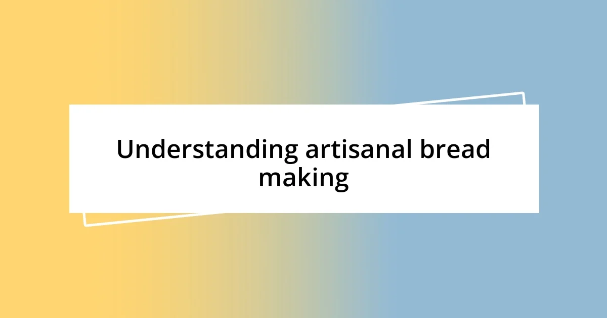 Understanding artisanal bread making