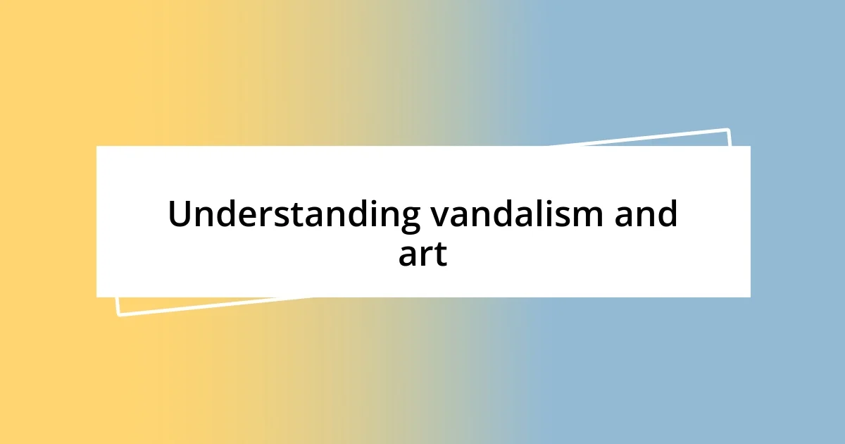 Understanding vandalism and art