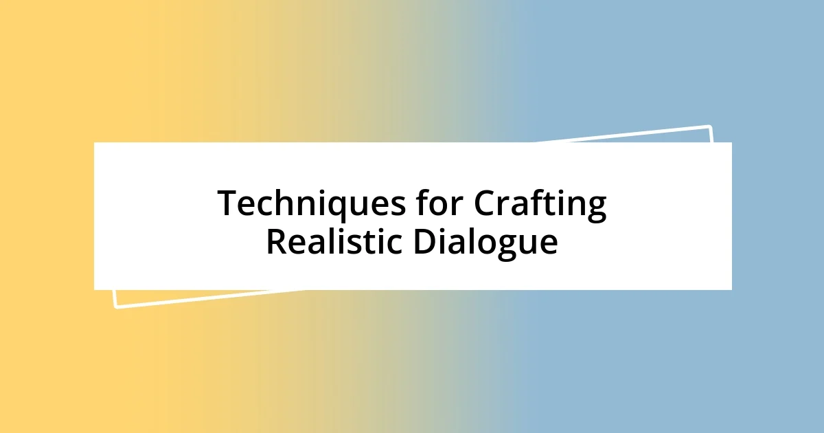 Techniques for Crafting Realistic Dialogue