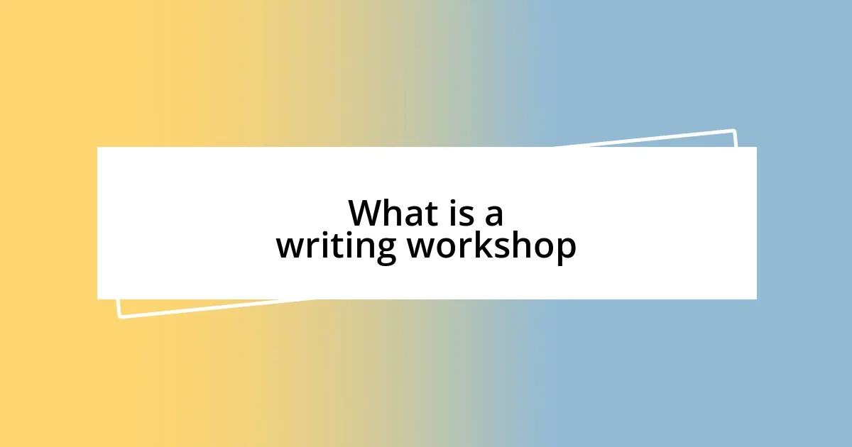 What is a writing workshop