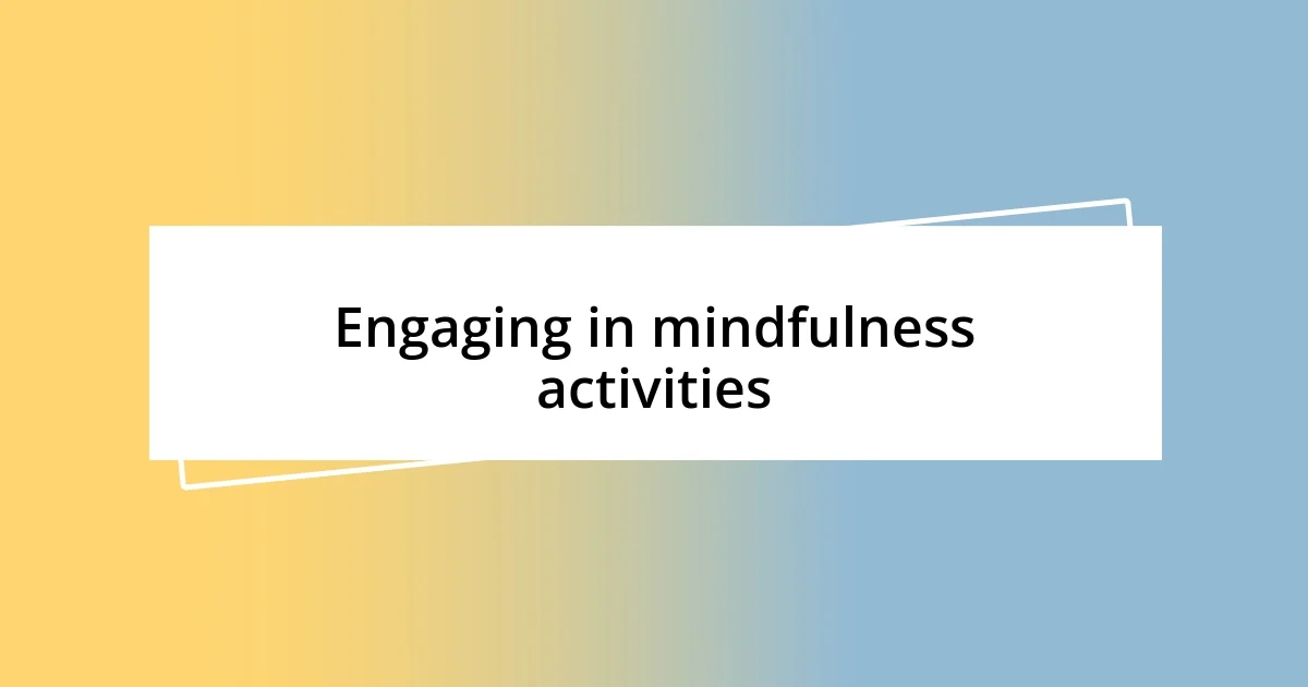 Engaging in mindfulness activities