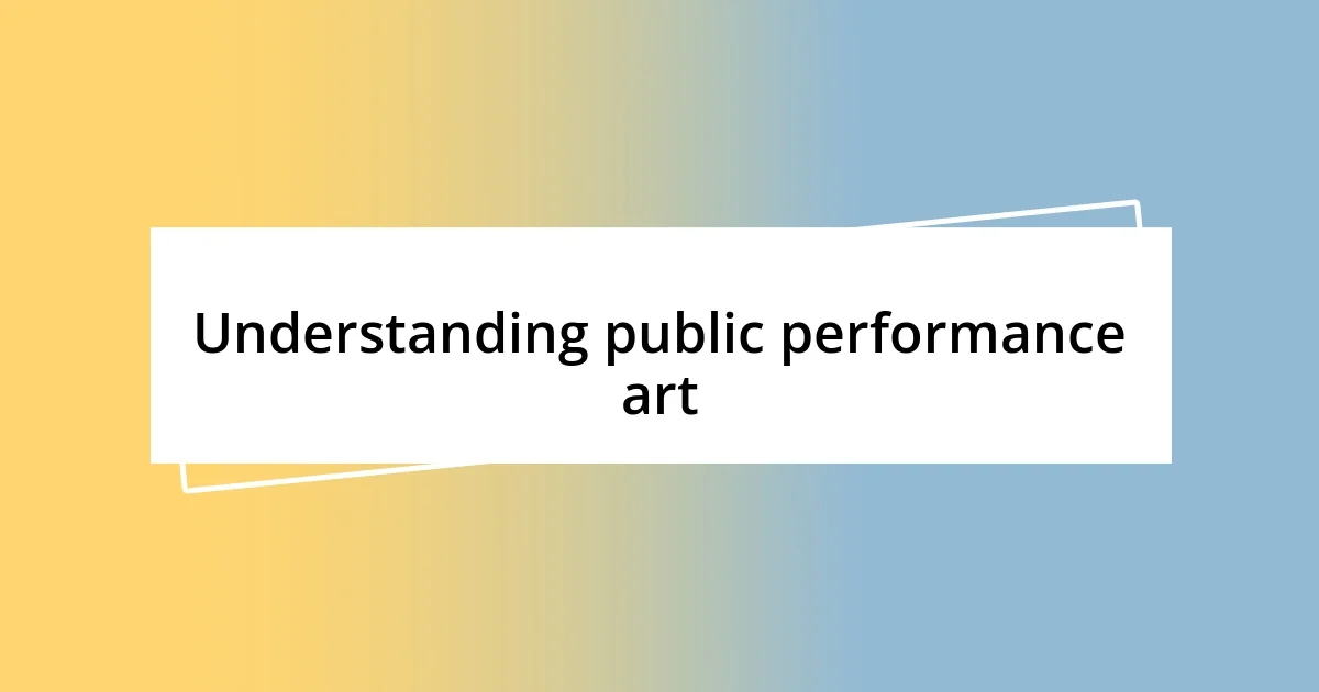 Understanding public performance art