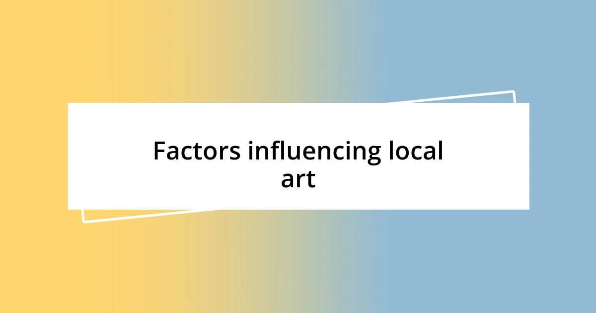 Factors influencing local art