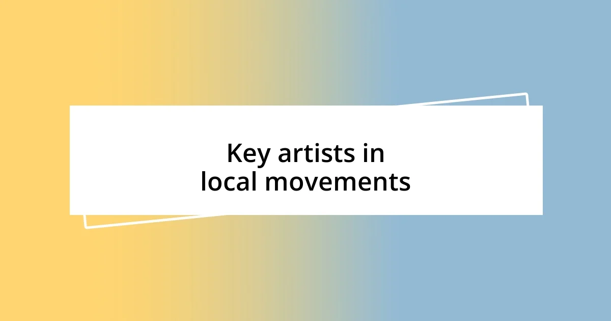 Key artists in local movements