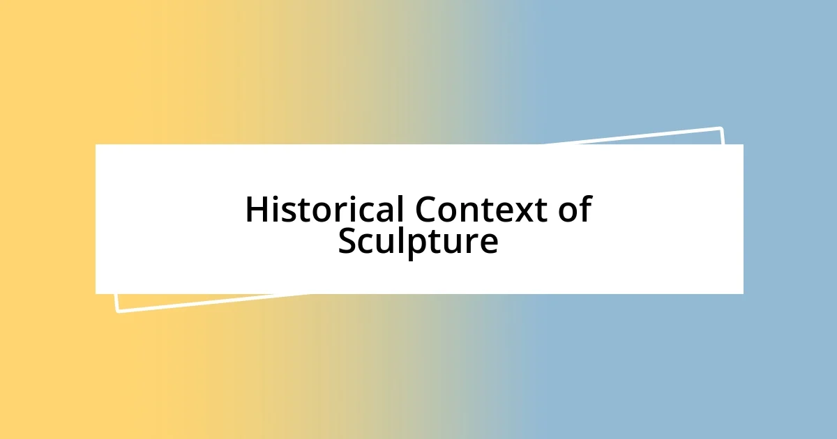 Historical Context of Sculpture